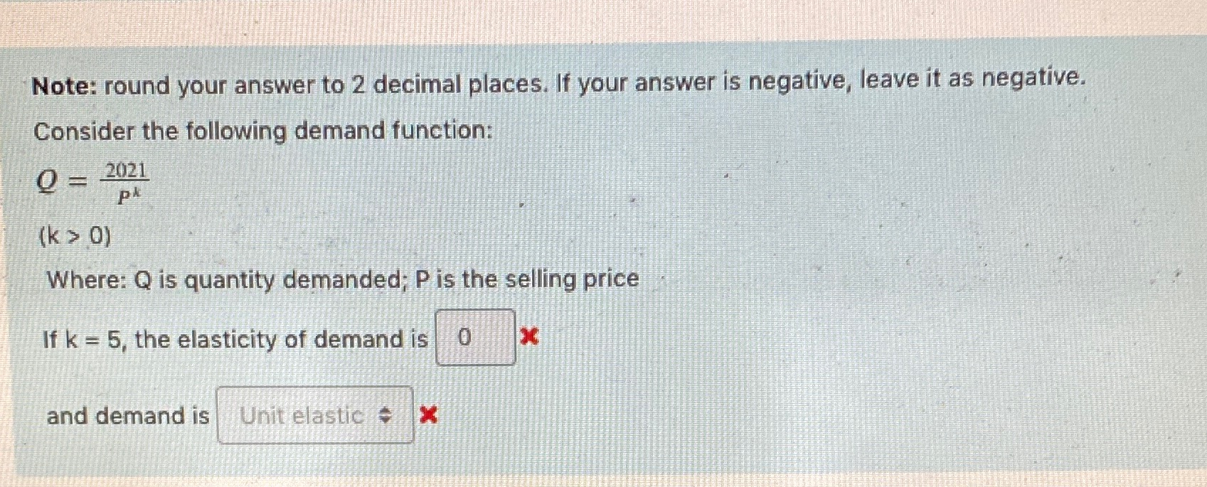 is negative, leave it as negative. Consider the following demand function: Q