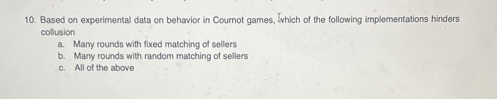 10. Based on experimental data on behavior in Cournot games, which