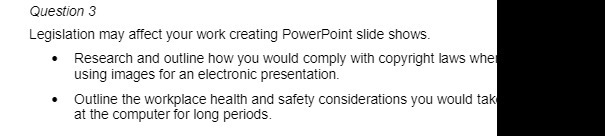  Question 3 Legislation may affect your work creating PowerPoint slide shows.