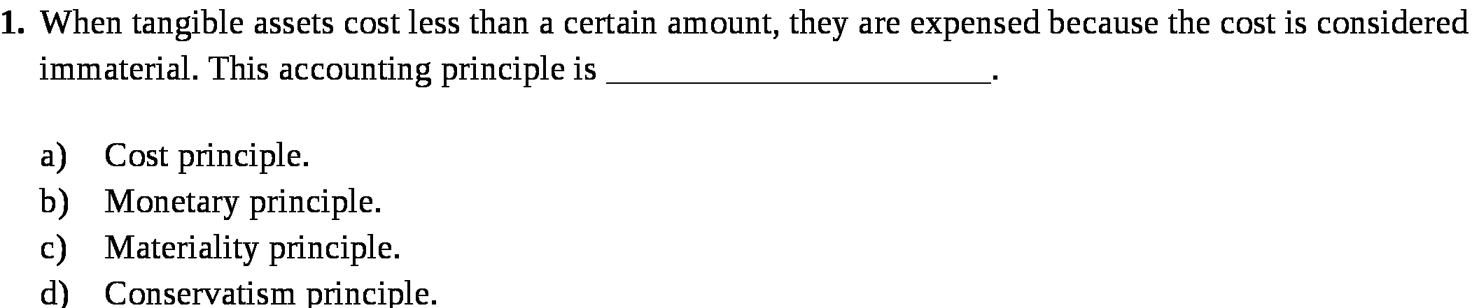  1. When tangible assets cost less than a certain amount, they