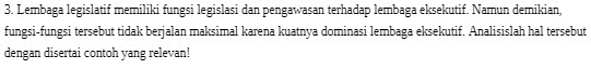 3_ L embaga I egislatif memiliki fungsi legislasl dan pengawasan terhadap Lembaga