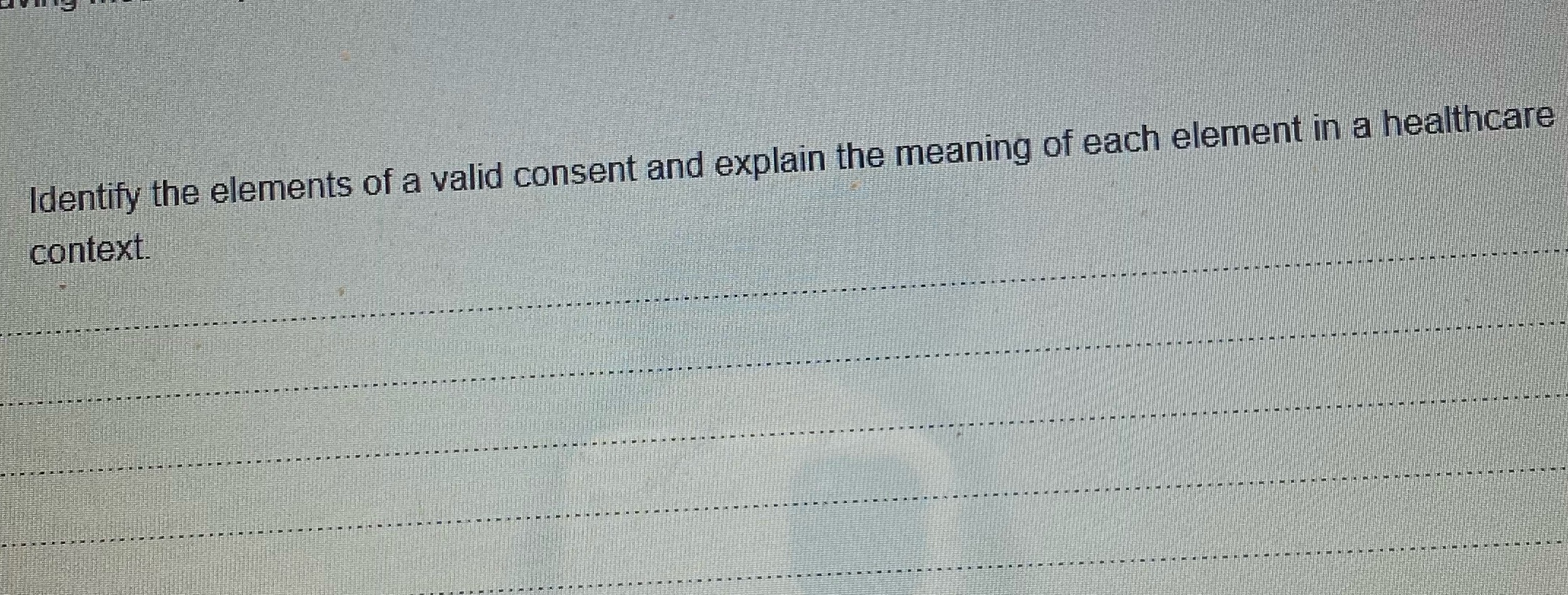 Identify the elements of a valid consent and explain the meaning of