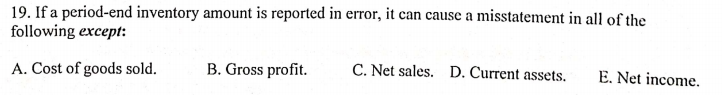 19. Ifa period-end inventory amount is reported in error, it can cause