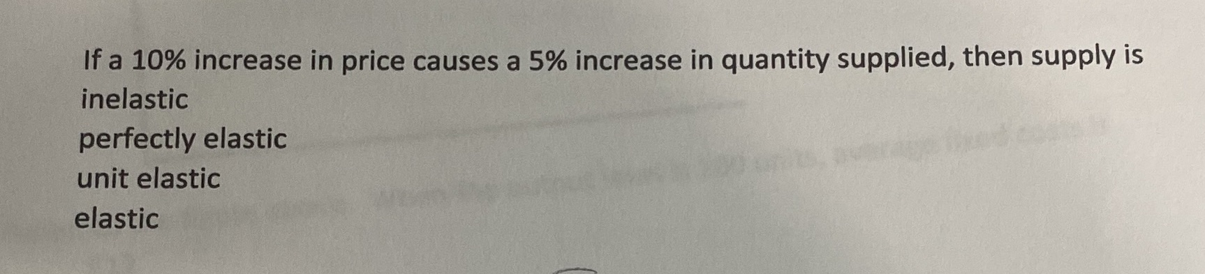 quantity supplied, then supply is inelastic perfectly elastic unit elastic elastic