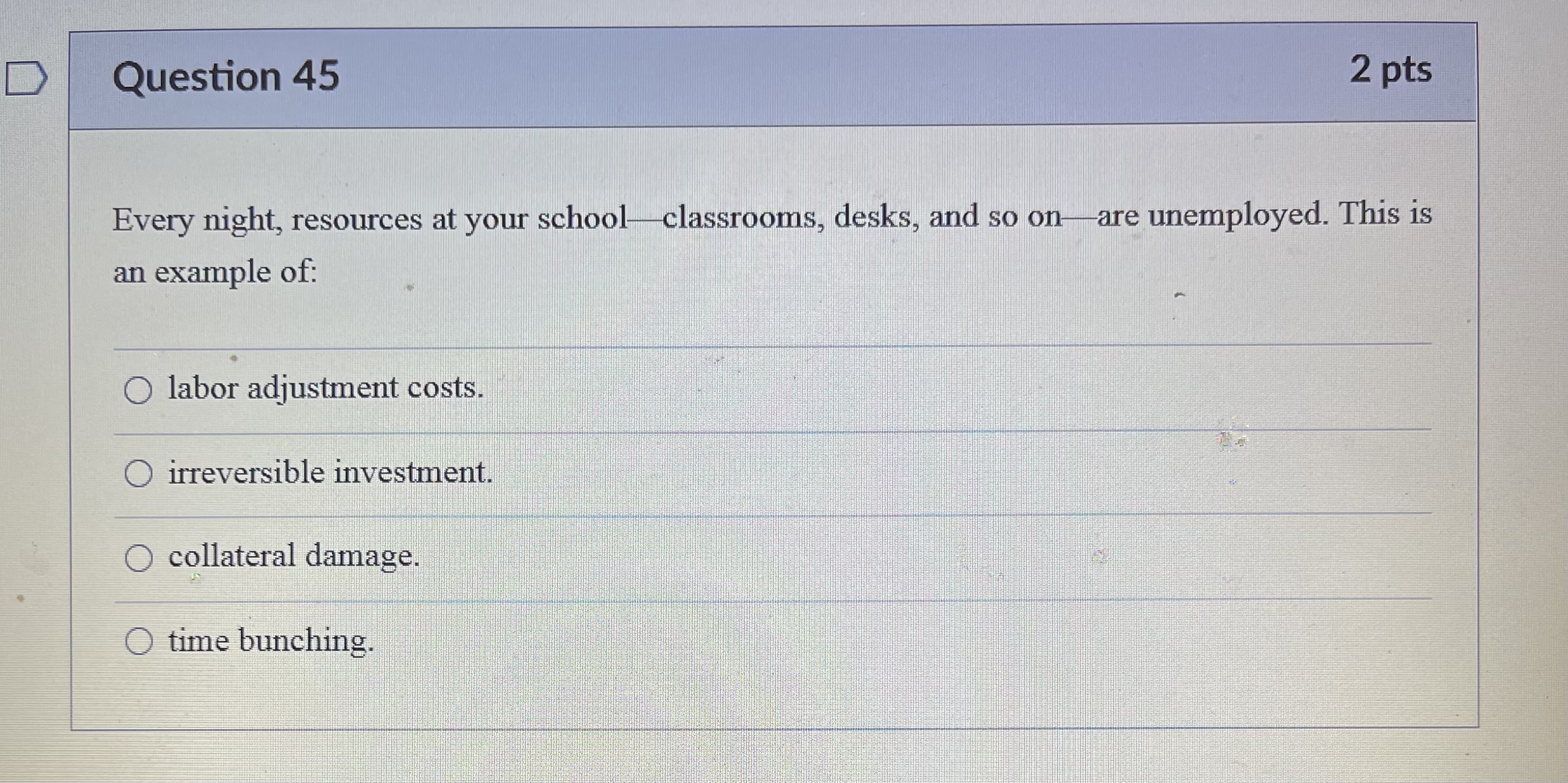  Question 45 2 pts Every night, resources at your school-classrooms, desks,