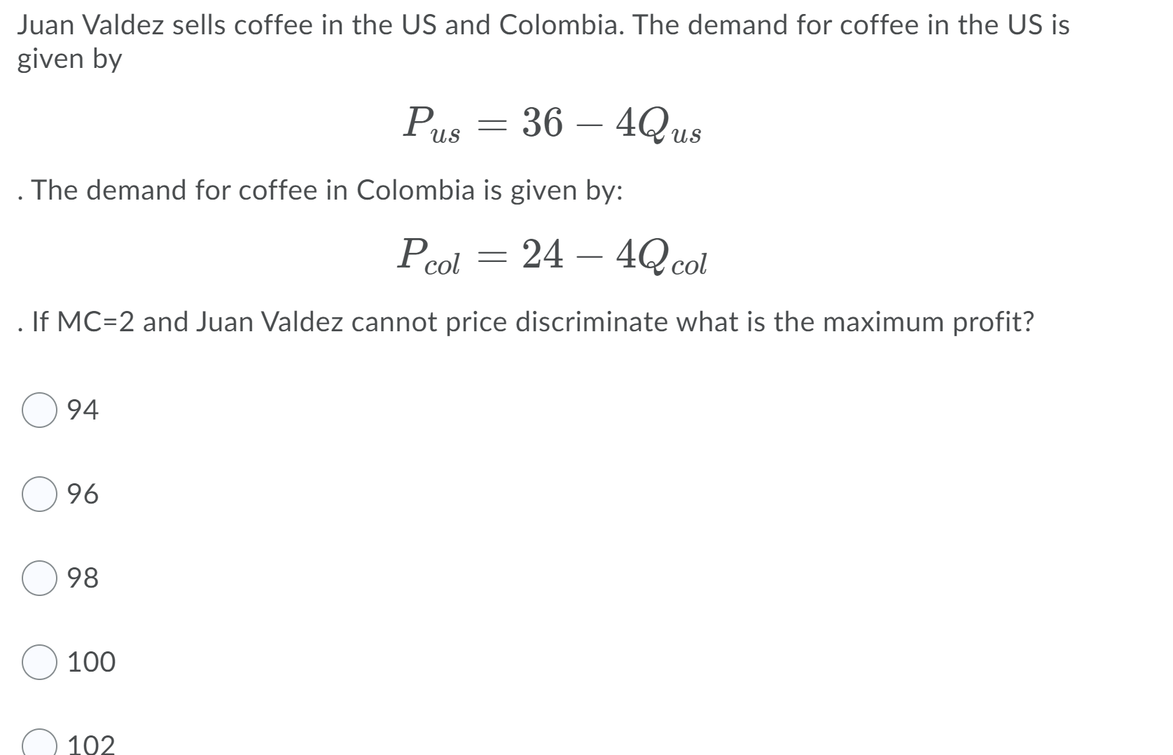 Juan Valdez sells coffee in the US and Colombia. The demand for