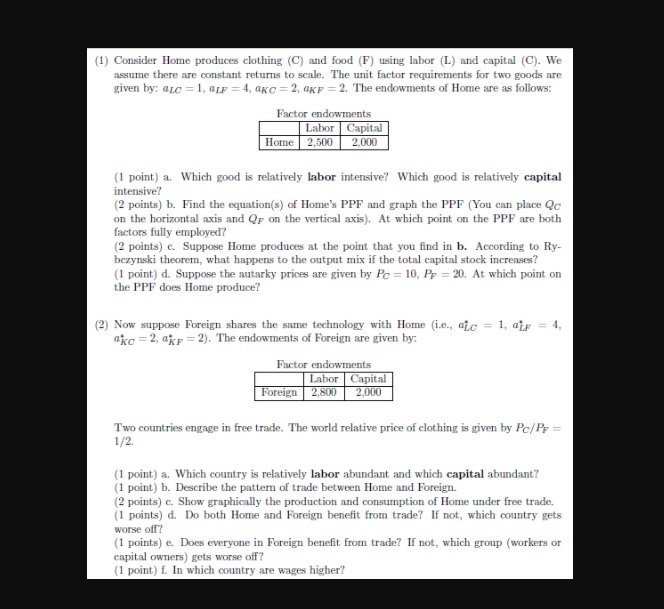 clothing. Capital and labor are complements in production of both goods. Home