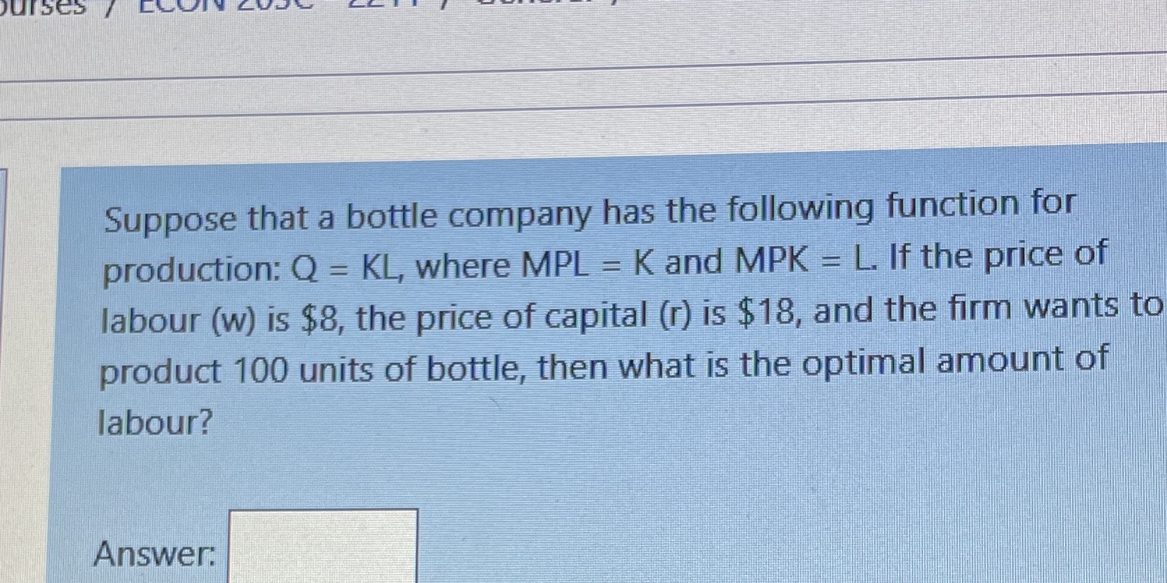 bottle company has the following function for production: Q = KL, where