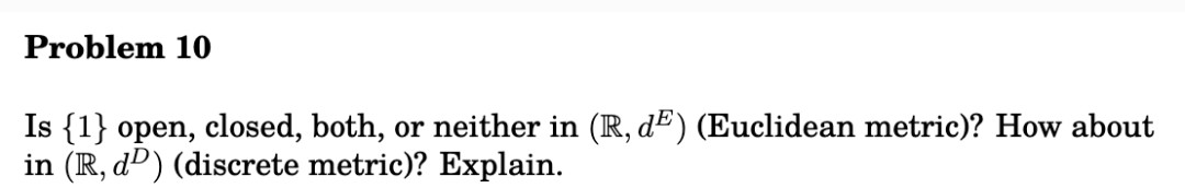 d5) (Euclidean metric)? How about in (1R,dD) (discrete metric)? Explain