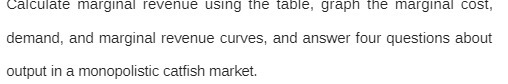 and marginal revenue curves, and answer four questions about output in a
