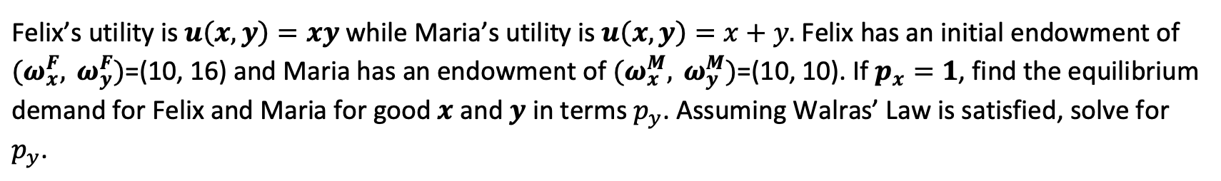 u(x, y) = x + y. Felix has an initial endowment of