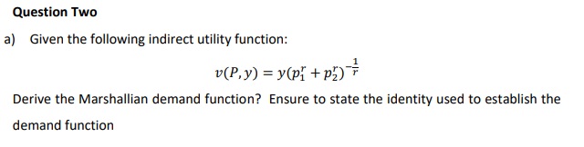 = rial\" HIE) r Derive the Marahallian demand function? Ensure to state