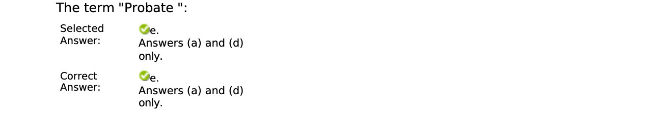  The term "Probate ": Selected 09:. Answer: Answers (a) and (d)