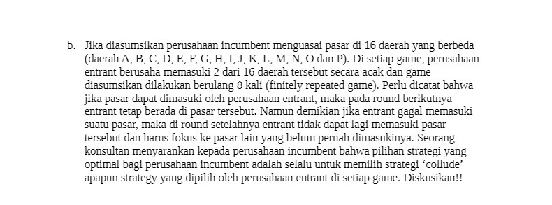 b. Jika diasumsikan perusahaan incumbent menguasai pasar di 16 daerah yang berbeda