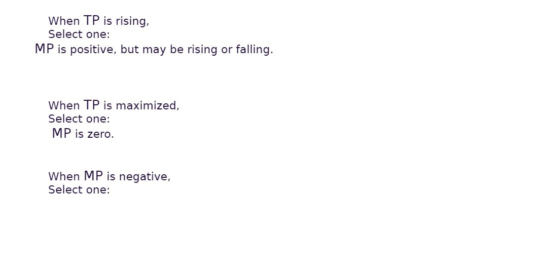 be rising or falling. When TP is maximized, Select one: MP is