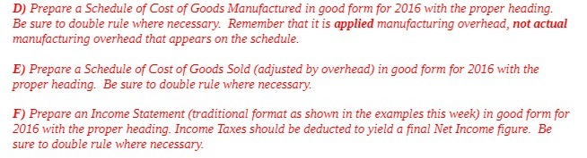 D) Prepare a Schedule of Cost of Goods Manufactured in good form