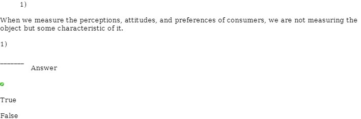 consumers, we are not measuring the object but some characteristic of it.