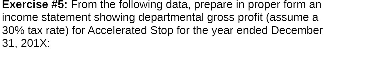  Exercise #5: From the following data, prepare in proper form an