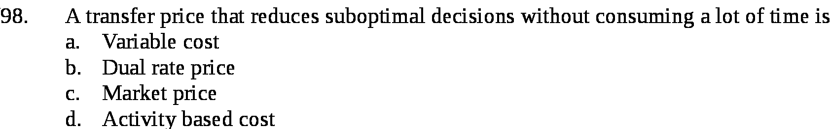  98. A transfer price that reduces suboptimal decisions without consuming a
