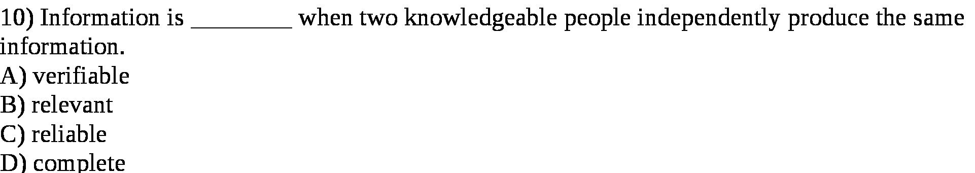  10) Information is information. A) verifiable B) relevant C) reliable D)