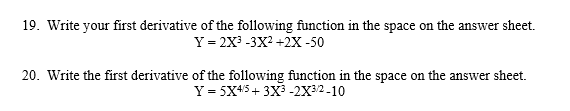  19. Write your first derivative of the following function in the