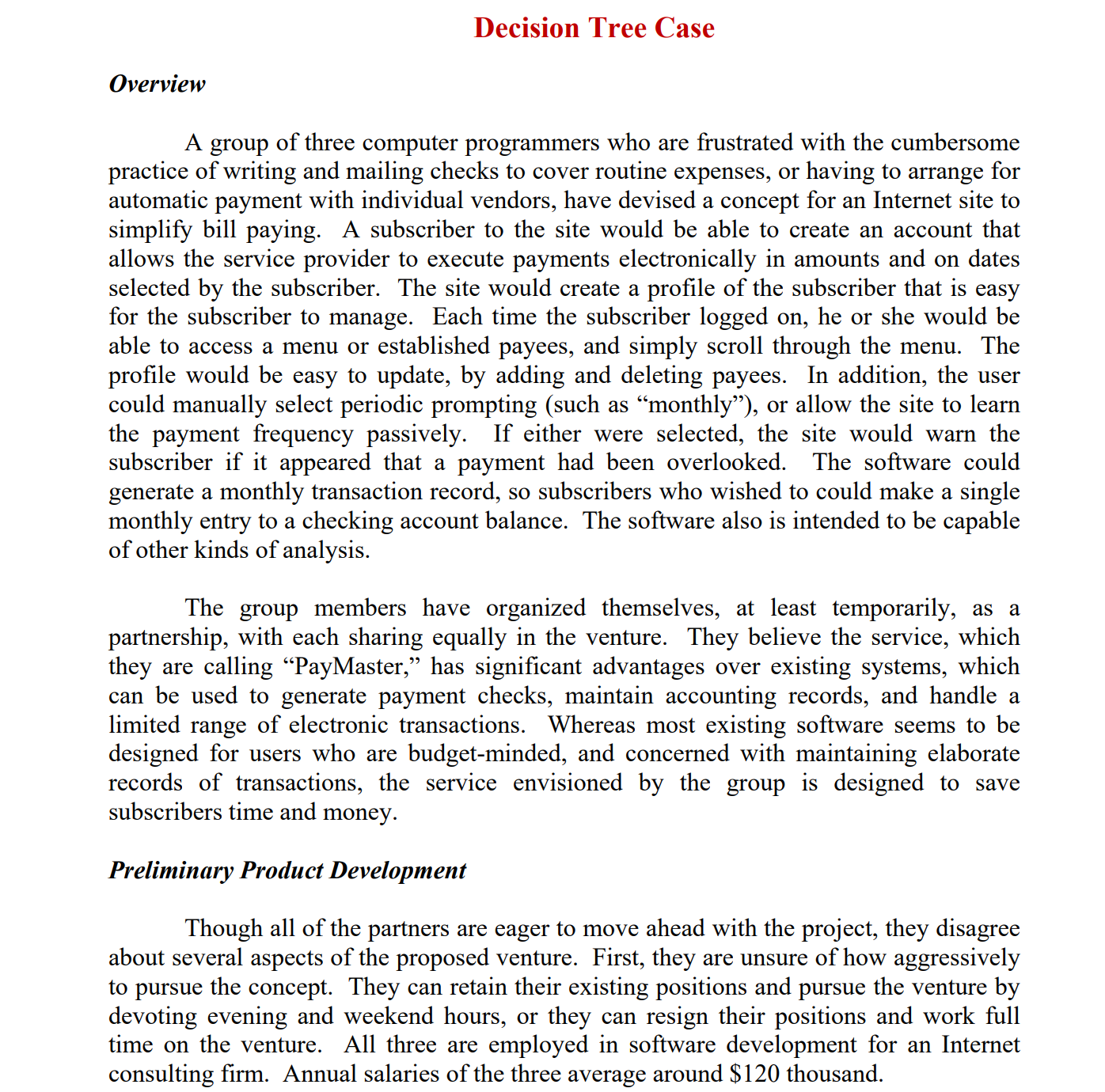 of the venture, and the decisions facing the partners, construct a decision