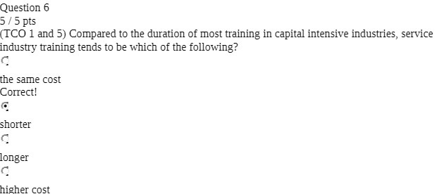 Question 6 5 /5 pts "TCO 1 and 5) Compared to