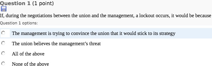 Question 1 (1 point) If, during the negotiations between the union
