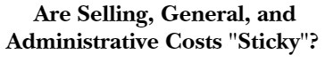 Are Selling, General, and Administrative Costs "Sticky"?