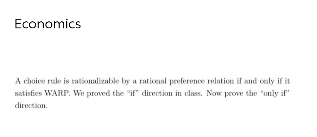  Economics A choice rule is rationalizable by a rational preference relation