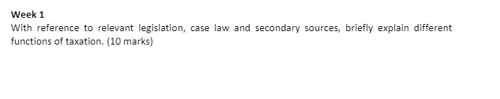 sources, briefly explain different functions of taxation. [it] marks]