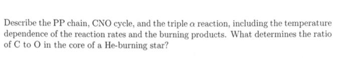 including the temperature dependence of the reaction rates and the burning products.