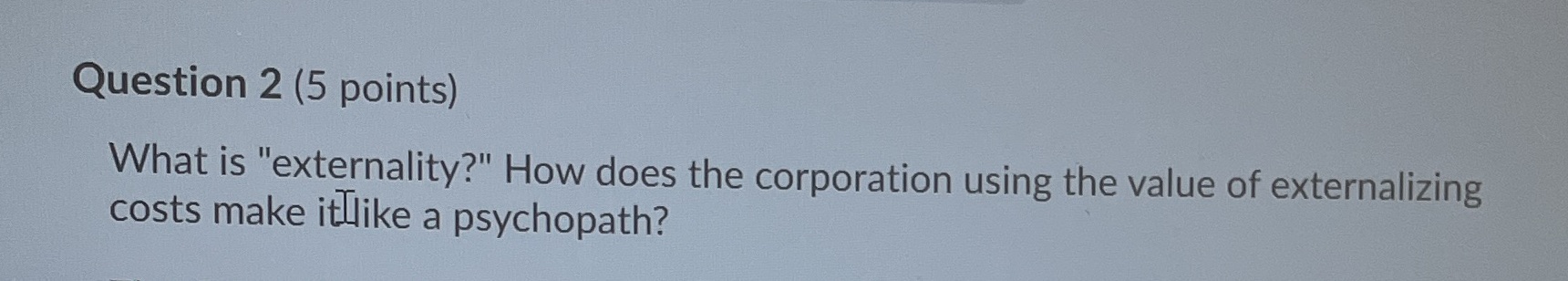 using the value of externalizing costs make it like a psychopath