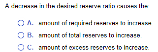 amount of required reserves to increase. O B. amount of total reserves