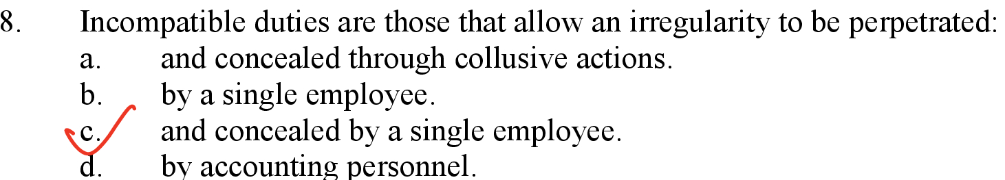  8. Incompatible duties are those that allow an irregularity to be