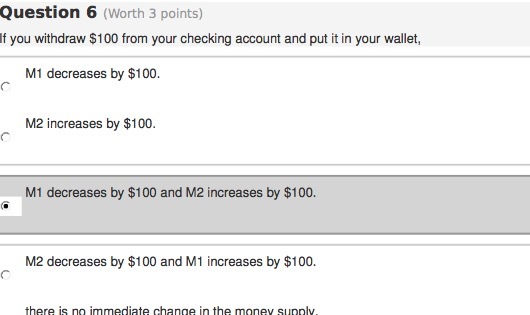 Question 6 (Worth 3 points) if you withdraw $100 from your