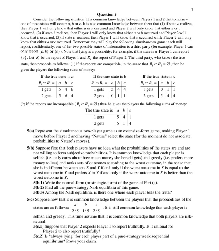  questions: Question 5 Consider the following situation. It is common knowledge