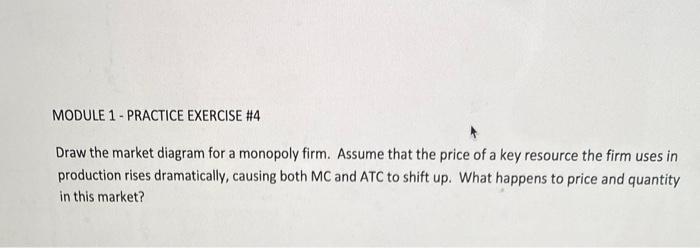 a monopoly firm. Assume that the price of a key resource the