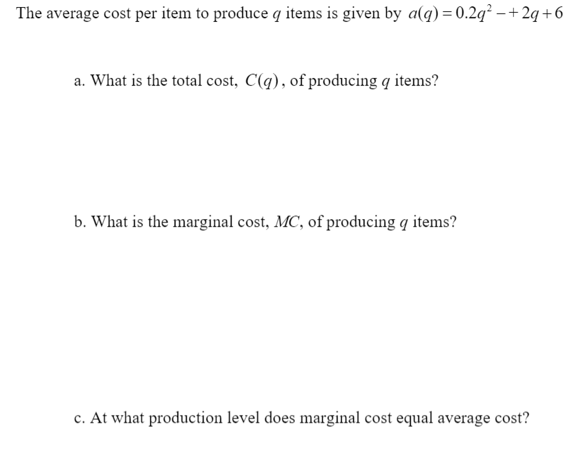 average cost per item to produce q items is given by a(q)