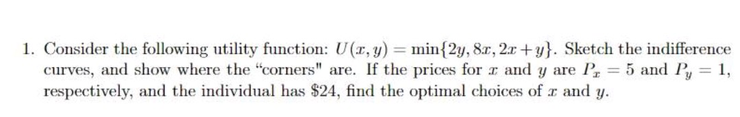  1. Consider the following utility function: U(x, y) = min{2y, 8.r,
