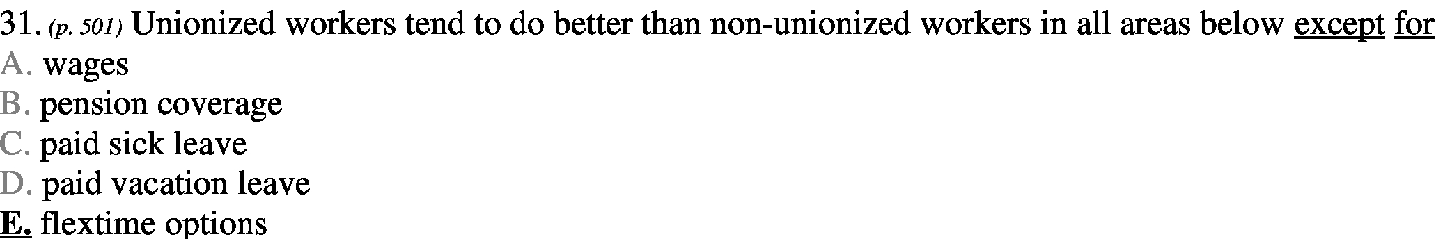 31. (p. 501) Unionized workers tend to do better than non-unionized