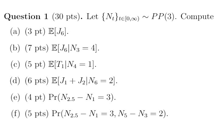 (f) (3 pt) E[J6]. (7 pts) E[J61N3 4]. (5 pt) E[T11N4 1].