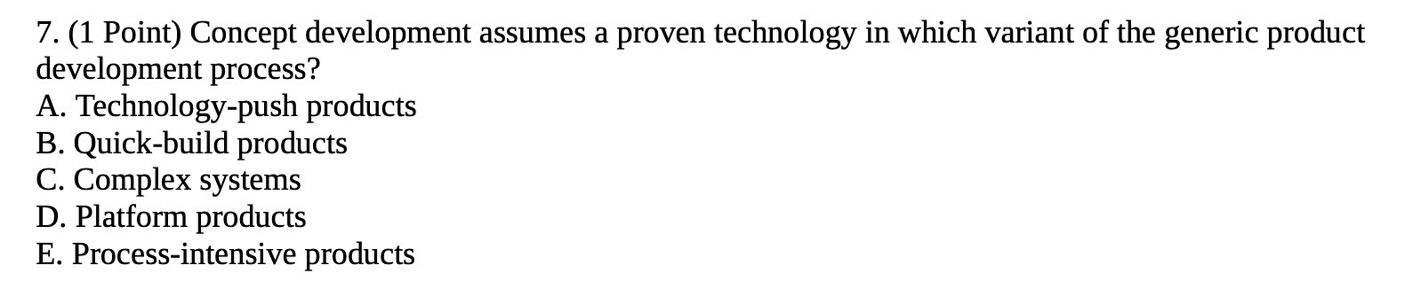 variant of the generic product development process? A. Technology-push products B. Quick-build