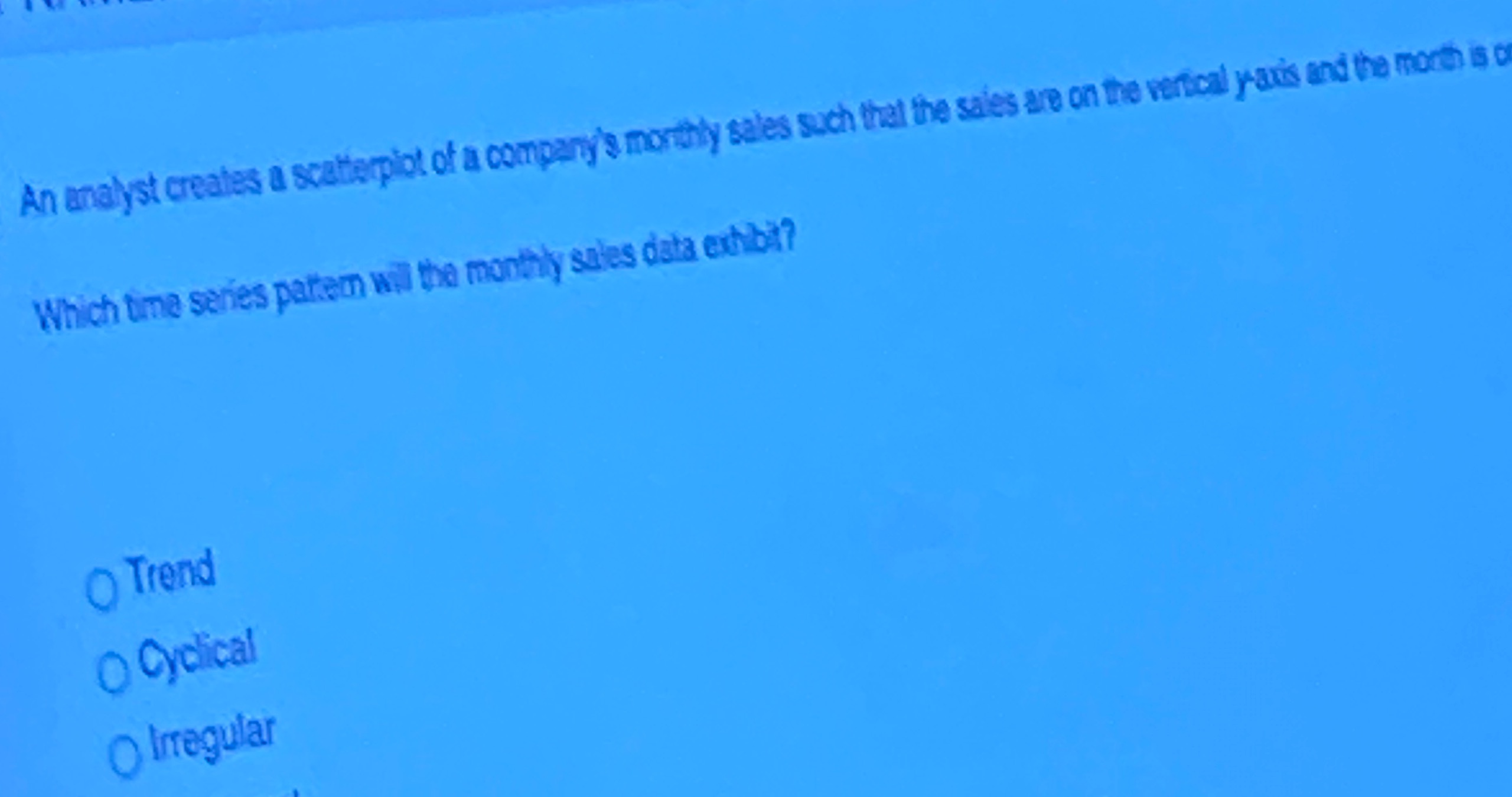  An analyst creates a scatterplot of a company's monthly sales such