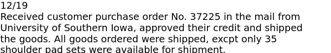 12/19 Received customer purchase order No. 37225 in the mail from University