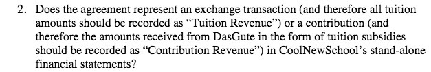 tuition amounts should be recorded as "Tuition Revenue") or a contribution (and