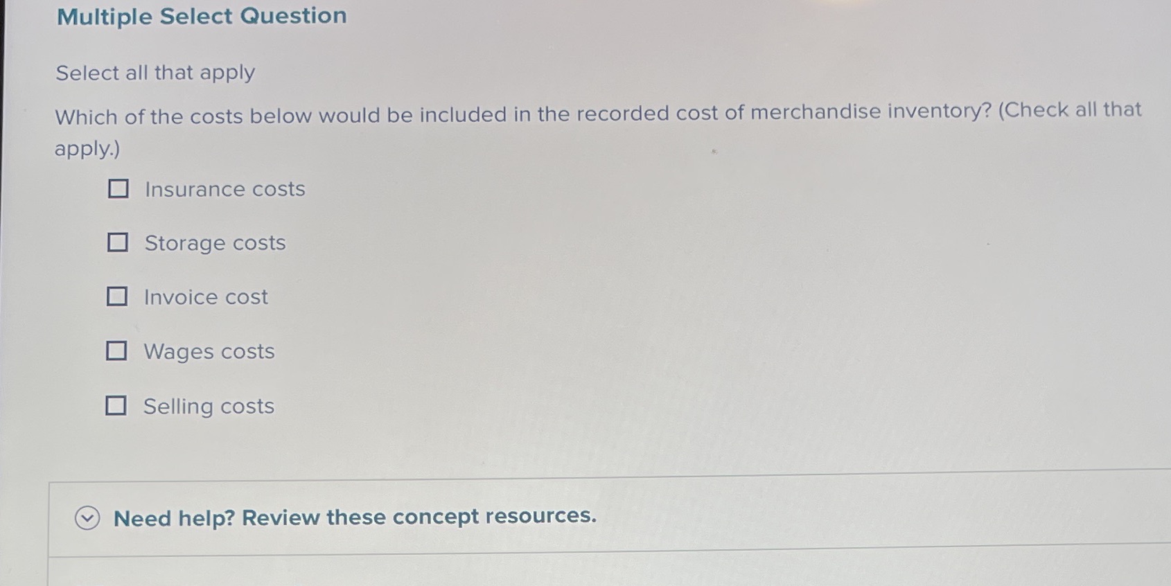  Multiple Select Question Select all that apply Which of the costs