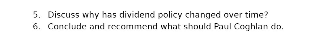 5. Discuss why has dividend policy changed over time? 6. Conclude and