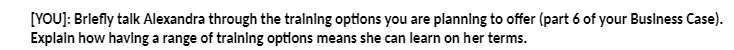  [YOU]: Briefly talk Alexandra through the training options you are planning
