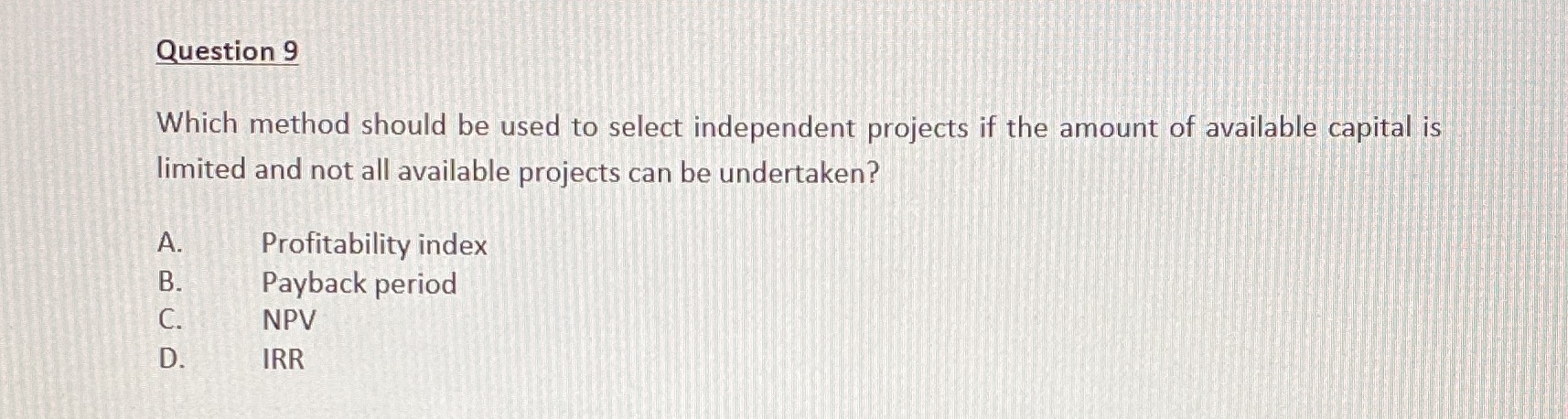  Question 9 Which method should be used to select independent projects
